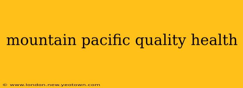 mountain pacific quality health