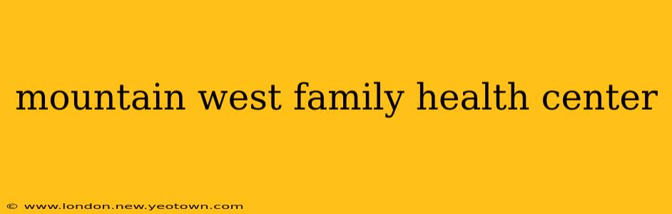 mountain west family health center