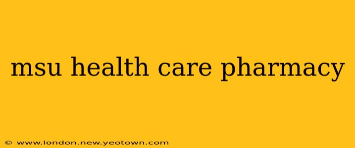 msu health care pharmacy