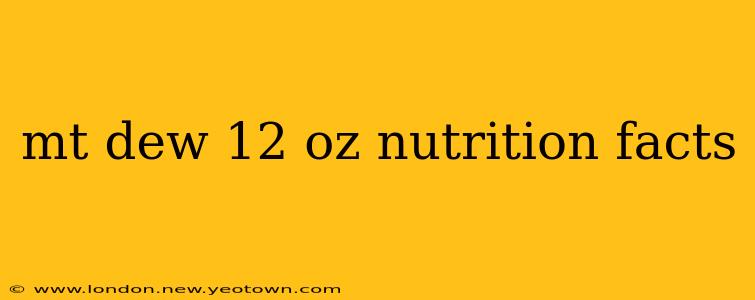 mt dew 12 oz nutrition facts