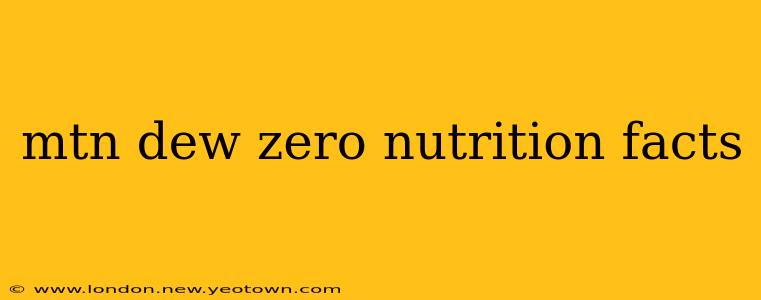 mtn dew zero nutrition facts