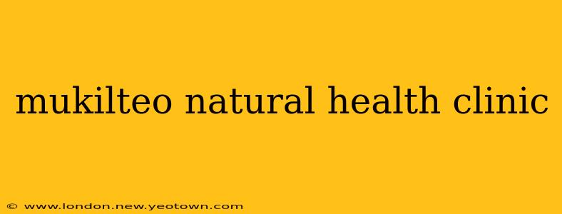 mukilteo natural health clinic