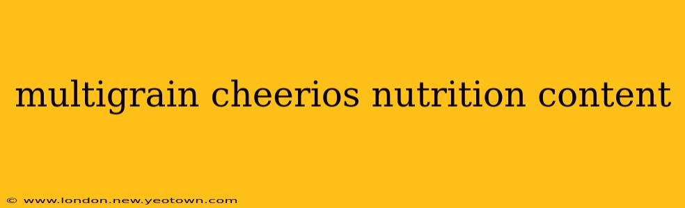 multigrain cheerios nutrition content