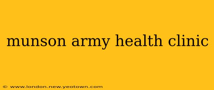 munson army health clinic