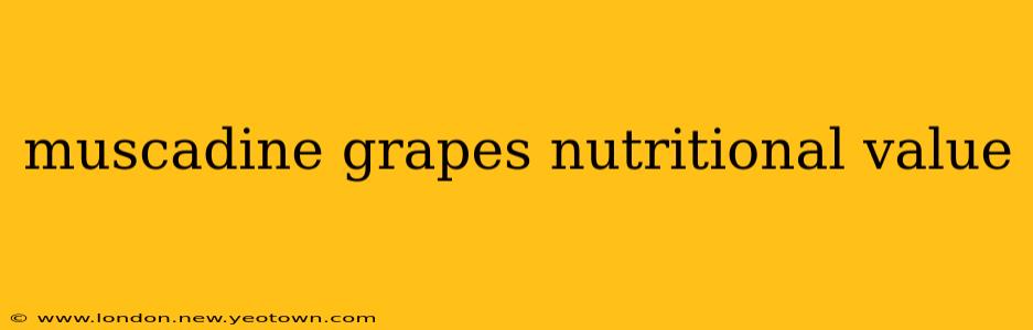 muscadine grapes nutritional value