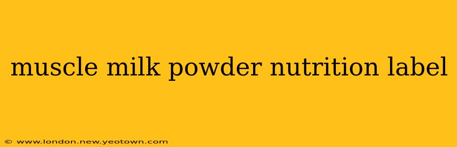muscle milk powder nutrition label