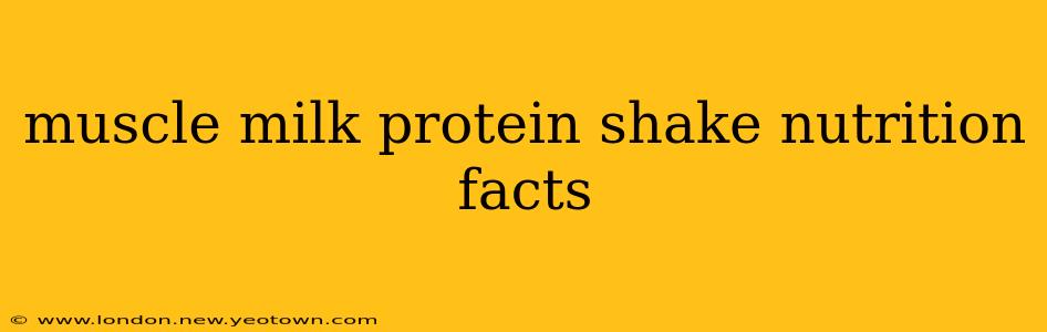 muscle milk protein shake nutrition facts