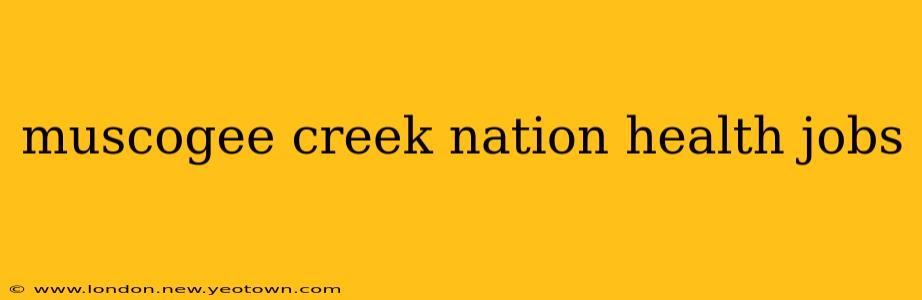 muscogee creek nation health jobs