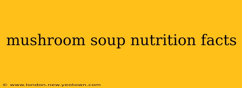mushroom soup nutrition facts