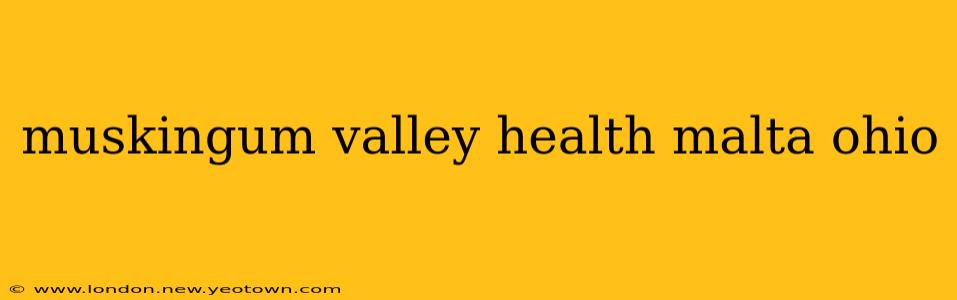 muskingum valley health malta ohio