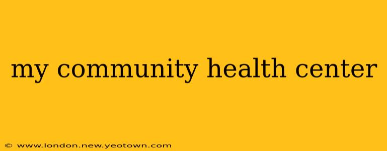 my community health center