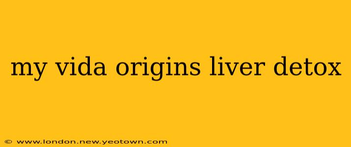 my vida origins liver detox
