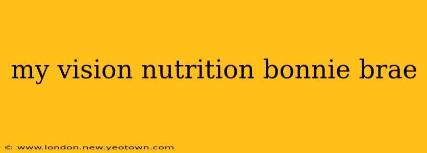 my vision nutrition bonnie brae