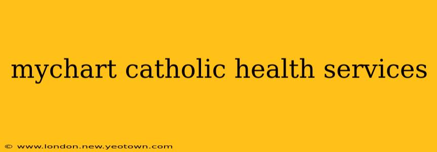 mychart catholic health services