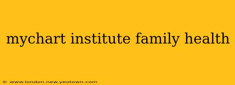 mychart institute family health