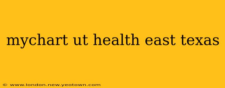 mychart ut health east texas
