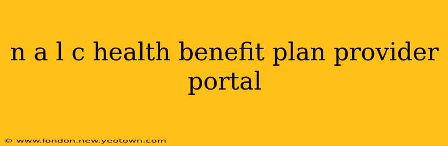 n a l c health benefit plan provider portal