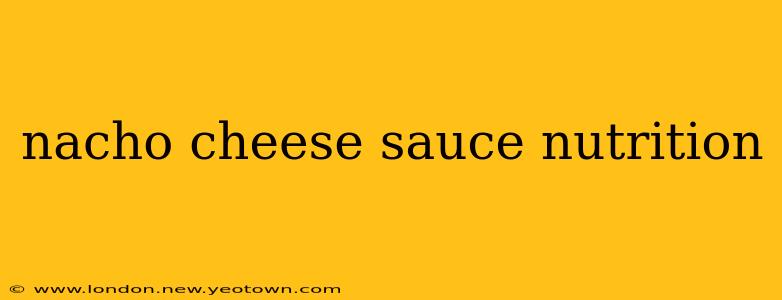 nacho cheese sauce nutrition