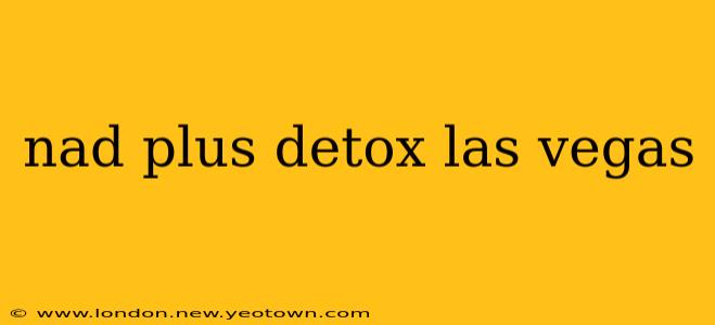 nad plus detox las vegas