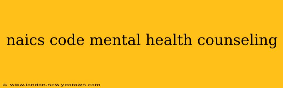 naics code mental health counseling