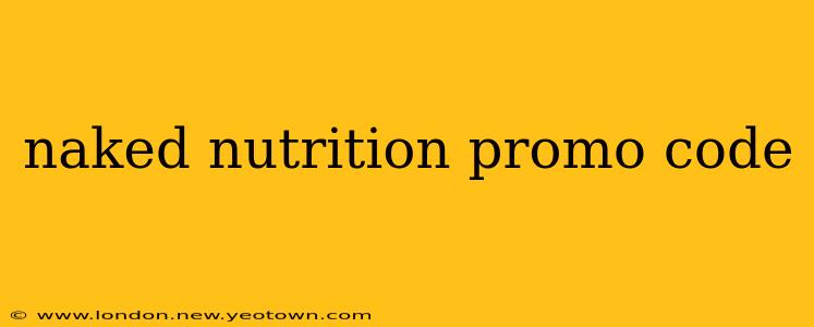 naked nutrition promo code