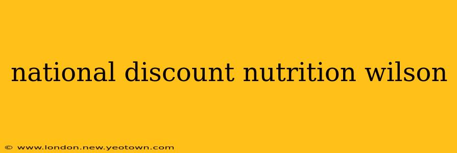 national discount nutrition wilson