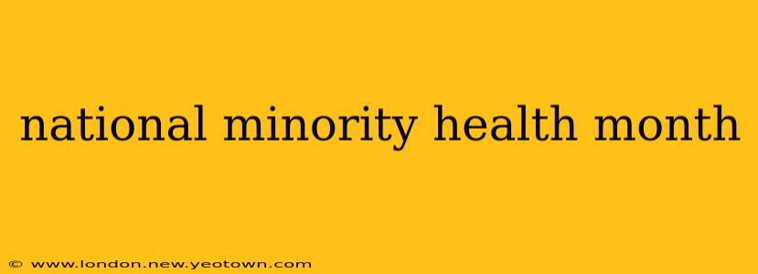 national minority health month