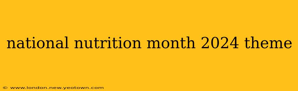 national nutrition month 2024 theme