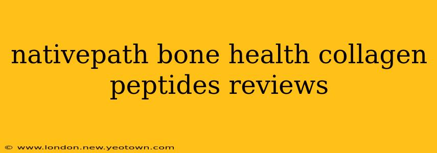 nativepath bone health collagen peptides reviews