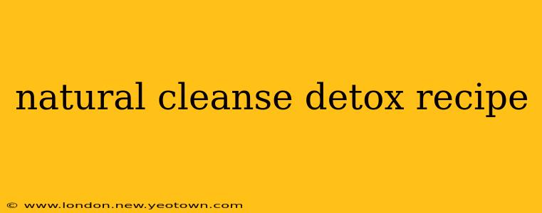natural cleanse detox recipe