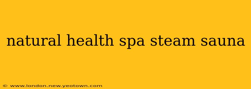 natural health spa steam sauna