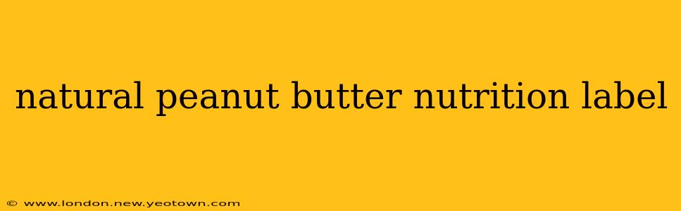 natural peanut butter nutrition label