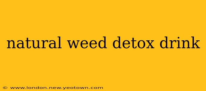 natural weed detox drink