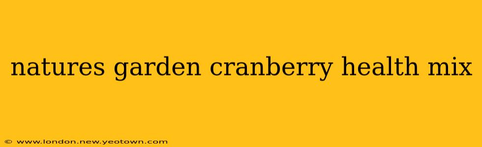natures garden cranberry health mix