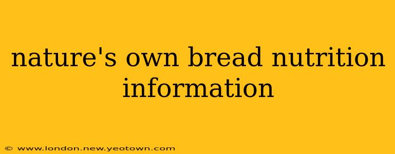 nature's own bread nutrition information