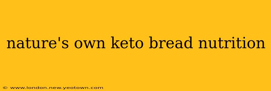 nature's own keto bread nutrition