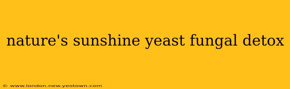 nature's sunshine yeast fungal detox
