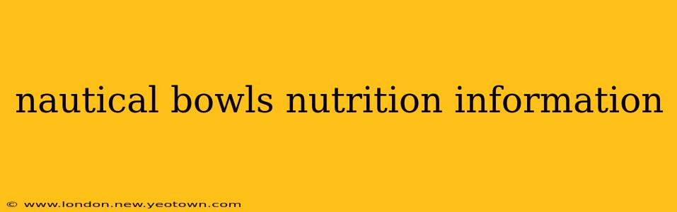 nautical bowls nutrition information