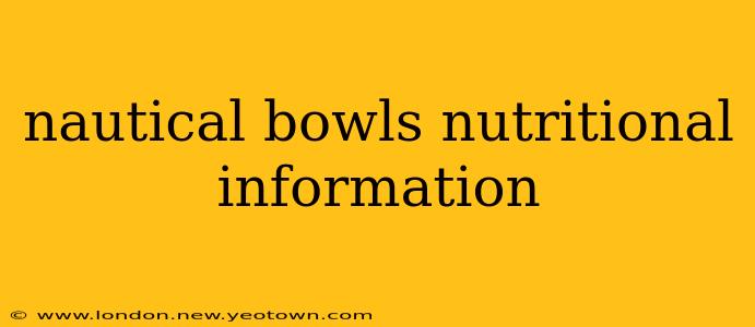 nautical bowls nutritional information