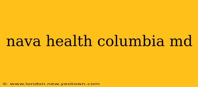 nava health columbia md
