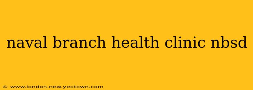 naval branch health clinic nbsd