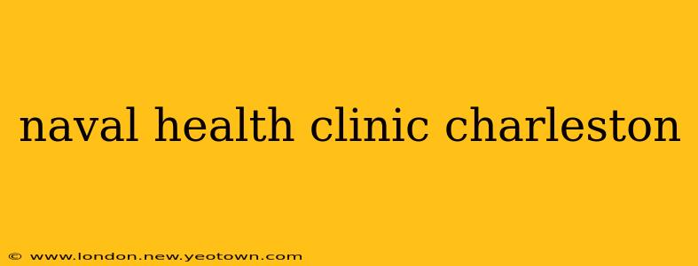 naval health clinic charleston