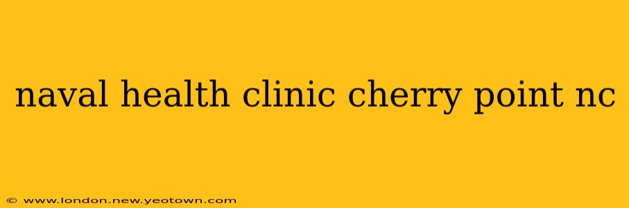 naval health clinic cherry point nc