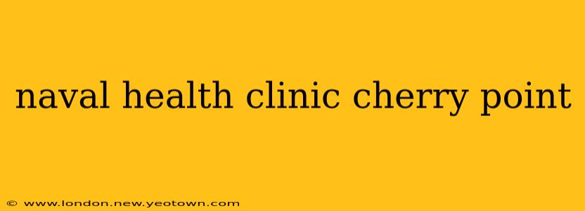 naval health clinic cherry point