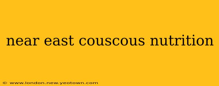 near east couscous nutrition