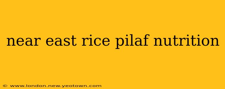near east rice pilaf nutrition