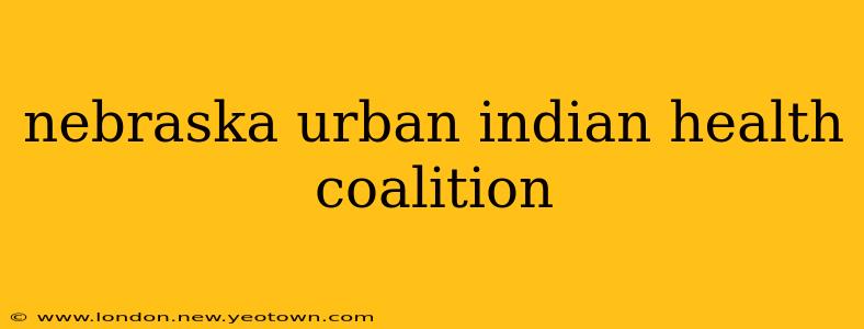 nebraska urban indian health coalition