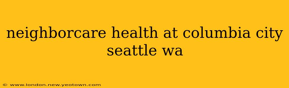 neighborcare health at columbia city seattle wa