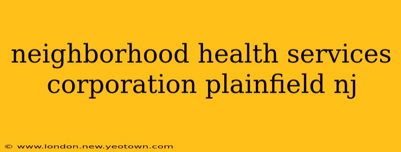 neighborhood health services corporation plainfield nj