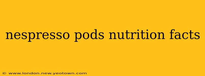 nespresso pods nutrition facts